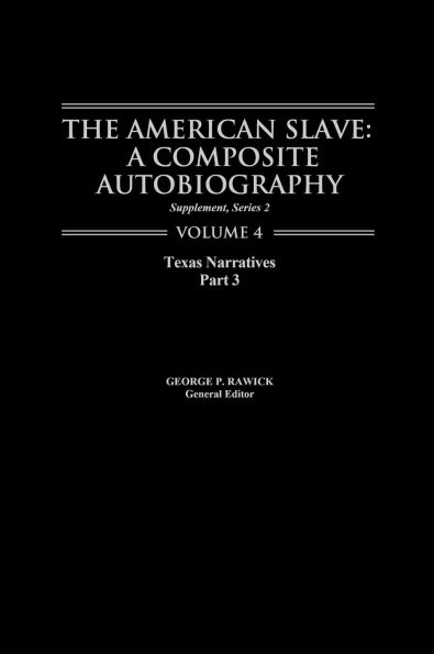 The American Slave: Texas Narratives Part 3 Vol. 4
