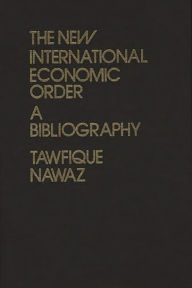 Title: The New International Economic Order: A Bibliography, Author: Bloomsbury Academic