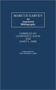 Title: Marcus Garvey: An Annotated Bibliography, Author: Lenwood Davis