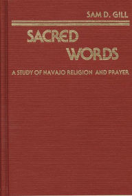 Title: Sacred Words: A Study of Navajo Religion and Prayer, Author: Bloomsbury Academic