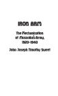 Iron Arm: The Mechanization of Mussolini's Army, 1920-1940