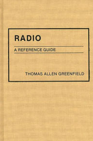 Title: Radio: A Reference Guide, Author: Thomas A. Greenfield