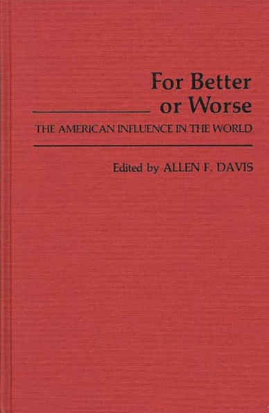 For Better or Worse: The American Influence in the World