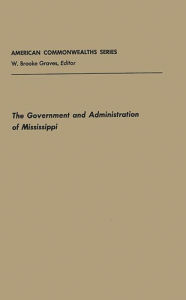 Title: Government and Admin Mississippi, Author: Bloomsbury Academic