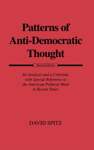 Patterns of Anti-Democratic Thought: An Analysis and a Criticism, with Special Reference to the American Political Mind in Recent Times