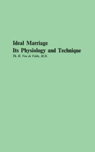 Title: Ideal Marriage, Its Physiology and Technique, Author: Bloomsbury Academic