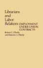 Librarians and Labor Relations: Employment Under Union Contracts