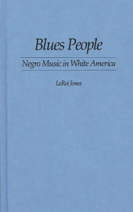 Title: Blues People: Negro Music in White America, Author: Amiri Baraka