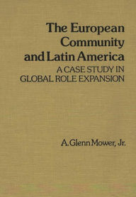 Title: The European Community and Latin America: A Case Study in Global Role Expansion, Author: Bloomsbury Academic