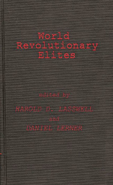 World Revolutionary Elites: Studies in Coercive Ideological Movements