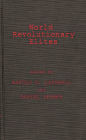 World Revolutionary Elites: Studies in Coercive Ideological Movements