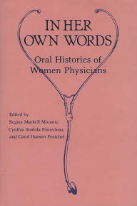 Title: In Her Own Words: Oral Histories of Women Physicians, Author: Carol Montgomery