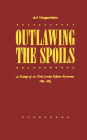 Outlawing the Spoils: A History of the Civil Service Reform Movement, 1865-1883