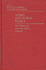 Aging and Public Policy: The Politics of Growing Old in America