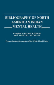 Title: Bibliography of North American Indian Mental Health, Author: Bloomsbury Academic