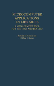 Title: Microcomputer Applications in Libraries: A Management Tool for the 1980s and Beyond, Author: Clifton H. Jones