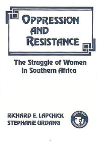 Title: Oppression and Resistance: The Struggle of Women in Southern Africa, Author: Bloomsbury Academic