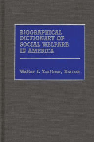 Title: Biographical Dictionary of Social Welfare in America, Author: Walter I. Trattner