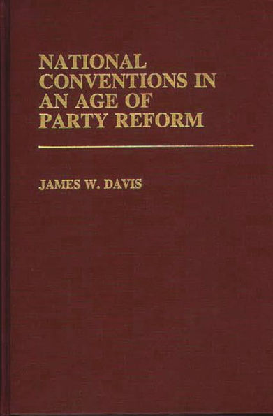 National Conventions in an Age of Party Reform