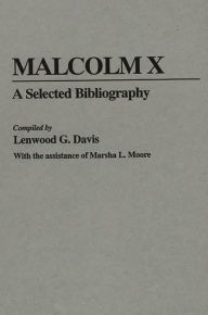 Title: Malcolm X: A Selected Bibliography, Author: Lenwood Davis