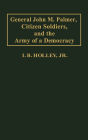General John M. Palmer, Citizen Soldiers, and the Army of a Democracy