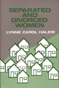 Title: Separated and Divorced Women, Author: Lynne C. Halem