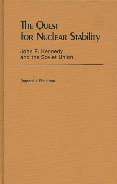 The Quest for Nuclear Stability: John F. Kennedy and the Soviet Union