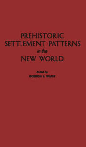 Title: Prehistoric Settlement Patterns in the New World, Author: Bloomsbury Academic