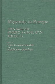 Title: Migrants in Europe: The Role of Family, Labor, and Politics, Author: Hans Buechler