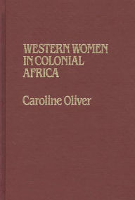 Title: Western Women in Colonial Africa, Author: Sarah Oliver