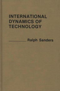 Title: International Dynamics of Technology, Author: Ralph Sanders