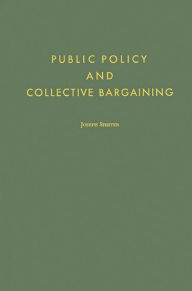 Title: Public Policy and Collective Bargaining, Author: Bloomsbury Academic