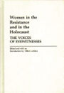 Women in the Resistance and in the Holocaust: The Voices of Eyewitnesses