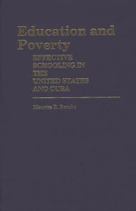 Title: Education and Poverty: Effective Schooling in the United States and Cuba, Author: Maurice R. Berube