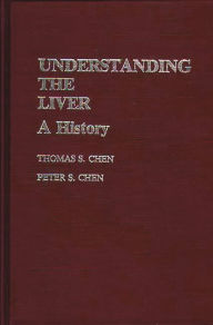 Title: Understanding the Liver: A History, Author: Tnomas S. Chan