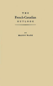 Title: The French-Canadian Outlook: A Brief Account of the Unknown North Americans, Author: Bloomsbury Academic