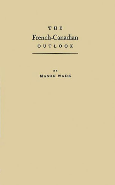 The French-Canadian Outlook: A Brief Account of the Unknown North Americans