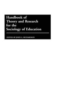 Title: Handbook of Theory and Research for the Sociology of Education, Author: John Richardson