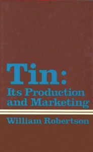 Title: Tin: Its Production and Marketing, Author: Bloomsbury Academic