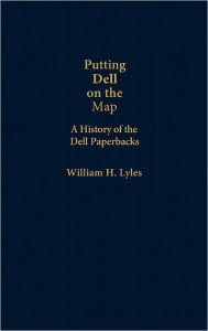 Title: Putting Dell on the Map: A History of Dell Paperbacks, Author: Bloomsbury Academic