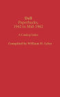 Dell Paperbacks, 1942 to Mid-1962: A Catalog-Index
