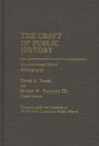 The Craft of Public History: An Annotated Select Bibliography