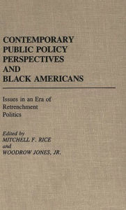Title: Contemporary Public Policy Perspectives and Black Americans: Issues in an Era of Retrenchment Politics, Author: Woodrow Jones