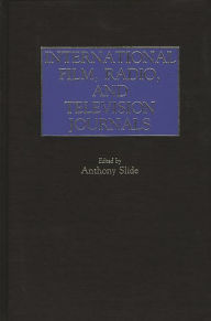 Title: International Film, Radio, and Television Journals, Author: Anthony Slide