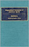 Biographical Dictionary of American Sports: Baseball