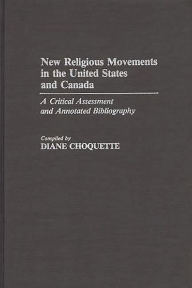 New Religious Movements in the United States and Canada: A Critical Assessment and Annotated Bibliography