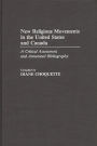 New Religious Movements in the United States and Canada: A Critical Assessment and Annotated Bibliography