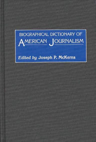 Title: Biographical Dictionary of American Journalism, Author: Joseph Mckerns