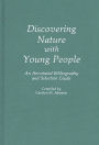 Discovering Nature with Young People: An Annotated Bibliography and Selection Guide