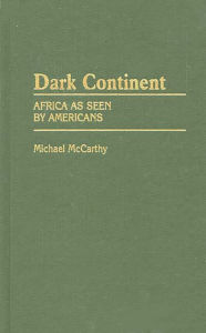 Title: Dark Continent: Africa as Seen by Americans, Author: Michael Mccarthy